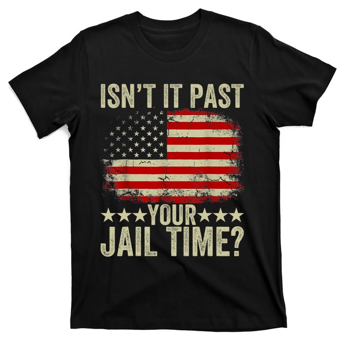 IsnT It Past Your Jail Time America Flag Design T-Shirt