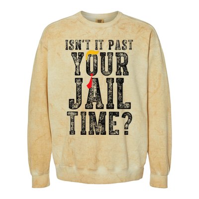 IsnT It Past Your Jail Time Funny Sarcastic Quote Gift Colorblast Crewneck Sweatshirt