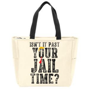 IsnT It Past Your Jail Time Funny Sarcastic Quote Gift Zip Tote Bag