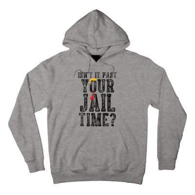 IsnT It Past Your Jail Time Funny Sarcastic Quote Gift Tall Hoodie