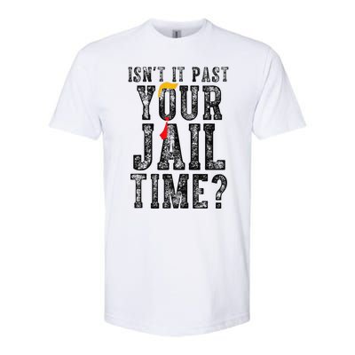 IsnT It Past Your Jail Time Funny Sarcastic Quote Gift Softstyle CVC T-Shirt