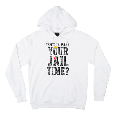 IsnT It Past Your Jail Time Funny Sarcastic Quote Gift Hoodie