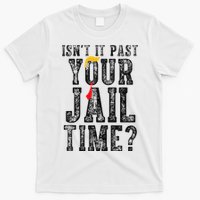 IsnT It Past Your Jail Time Funny Sarcastic Quote Gift T-Shirt