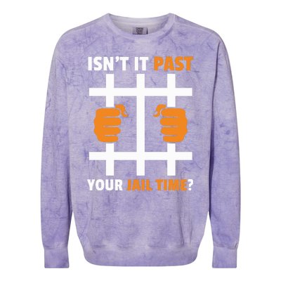 IsnT It Past Your Jail Time Funny Colorblast Crewneck Sweatshirt