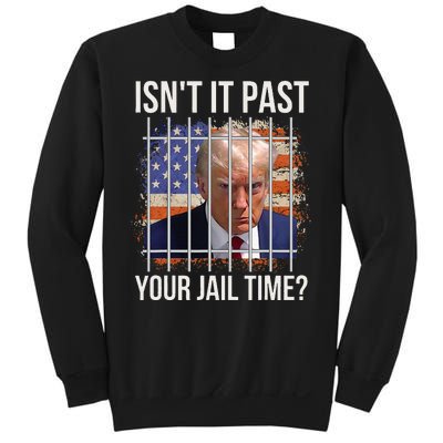 IsnT It Past Your Jail Time Sweatshirt