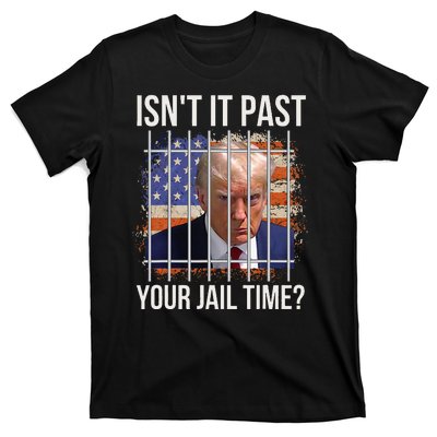 IsnT It Past Your Jail Time T-Shirt