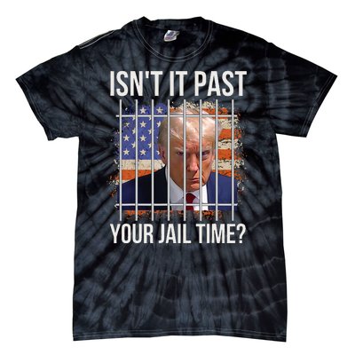 IsnT It Past Your Jail Time Tie-Dye T-Shirt