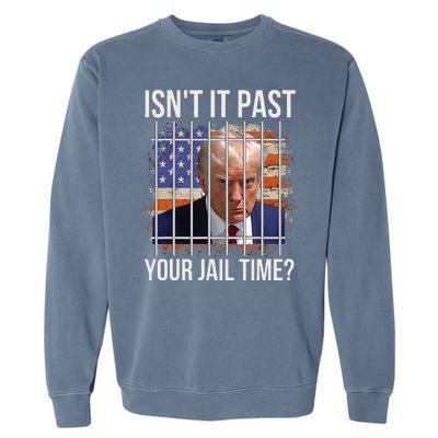 IsnT It Past Your Jail Time Garment-Dyed Sweatshirt