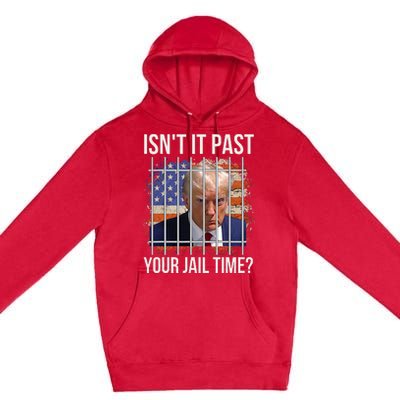 IsnT It Past Your Jail Time Premium Pullover Hoodie