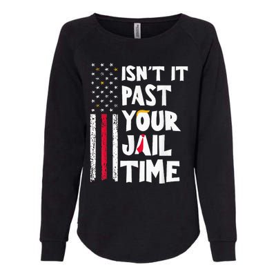 IsnT It Past Your Jail Time Womens California Wash Sweatshirt