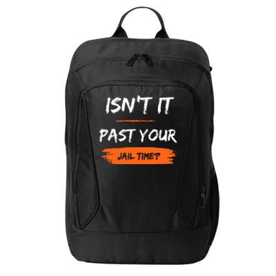 IsnT It Past Your Jail Time City Backpack