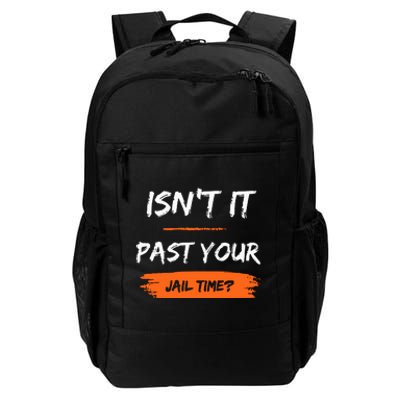 IsnT It Past Your Jail Time Daily Commute Backpack