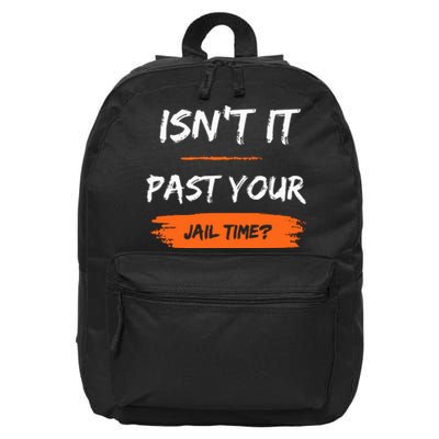 IsnT It Past Your Jail Time 16 in Basic Backpack