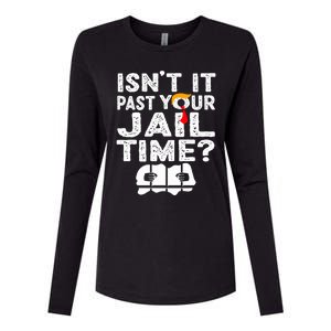 Isnt It Past Your Jail Time Funny Trump Womens Cotton Relaxed Long Sleeve T-Shirt