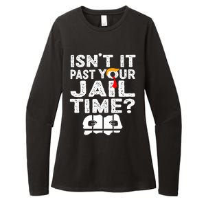 Isnt It Past Your Jail Time Funny Trump Womens CVC Long Sleeve Shirt