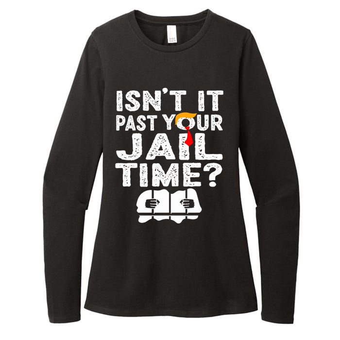 Isnt It Past Your Jail Time Funny Trump Womens CVC Long Sleeve Shirt