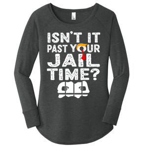 Isnt It Past Your Jail Time Funny Trump Women's Perfect Tri Tunic Long Sleeve Shirt