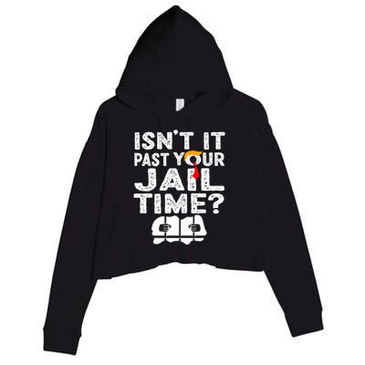 Isnt It Past Your Jail Time Funny Trump Crop Fleece Hoodie