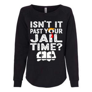 Isnt It Past Your Jail Time Funny Trump Womens California Wash Sweatshirt