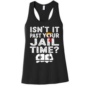 Isnt It Past Your Jail Time Funny Trump Women's Racerback Tank