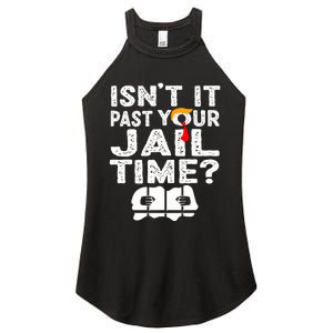 Isnt It Past Your Jail Time Funny Trump Women's Perfect Tri Rocker Tank