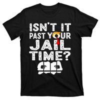 Isnt It Past Your Jail Time Funny Trump T-Shirt