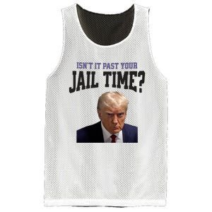 Isnt It Past Your Jail Time Trump Mugshot Mesh Reversible Basketball Jersey Tank