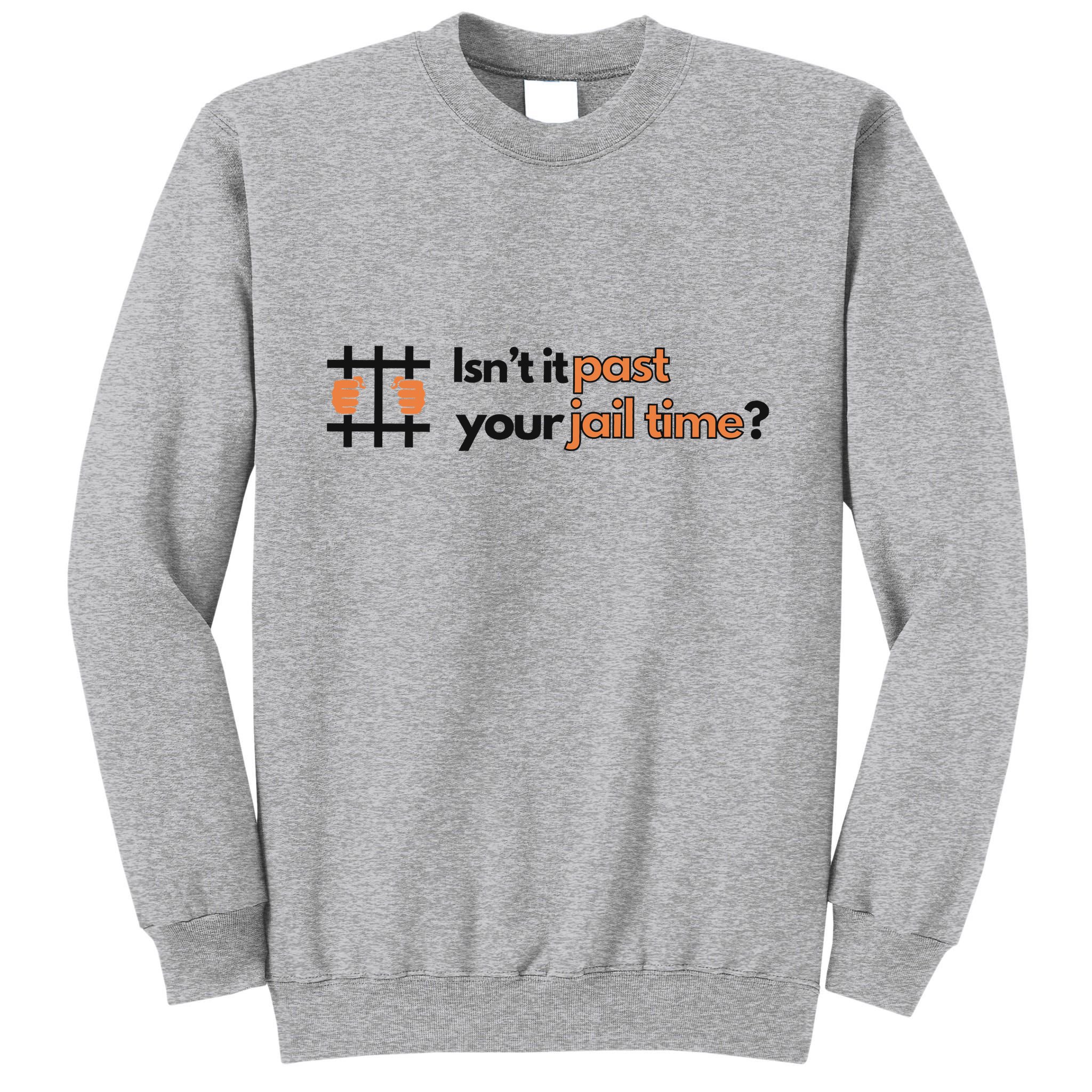 Isnt It Past Your Jail Time Anti Trump Oscars Tall Sweatshirt