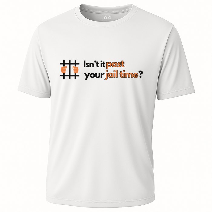 Isnt It Past Your Jail Time Anti Trump Oscars Cooling Performance Crew T-Shirt