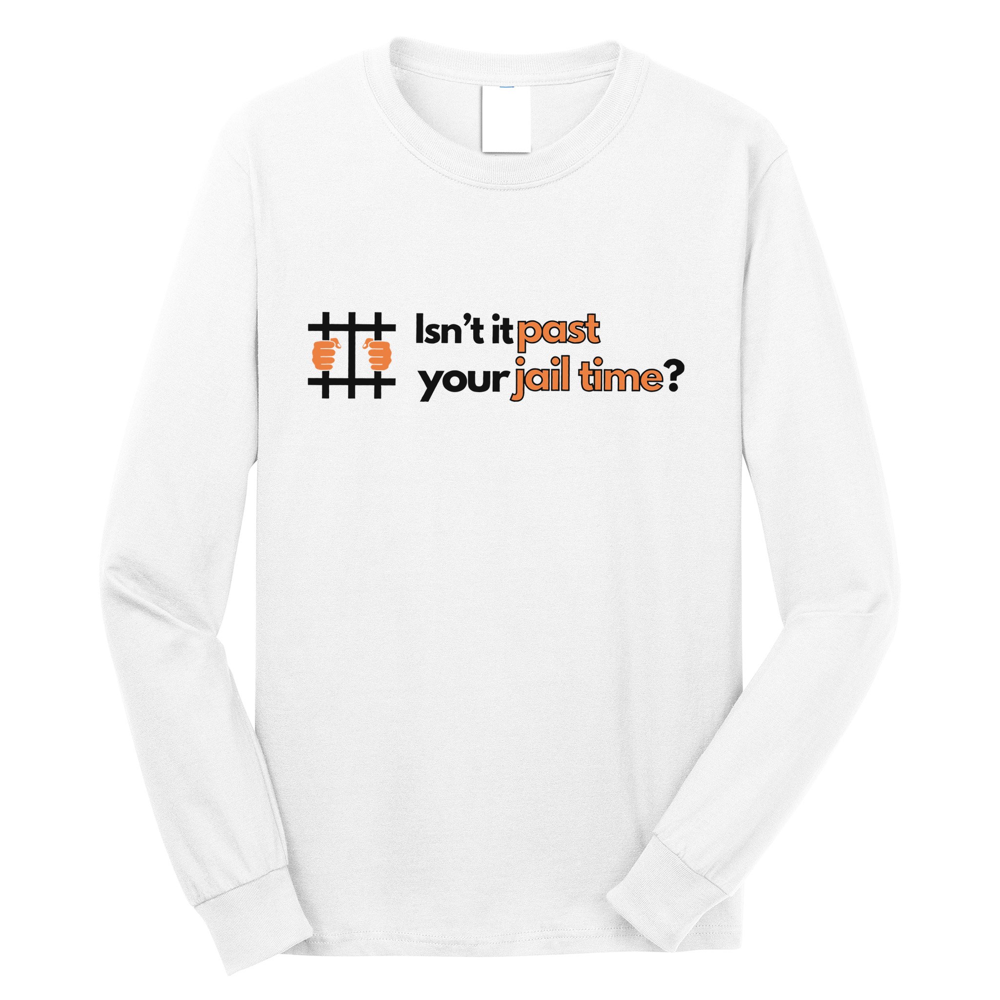 Isnt It Past Your Jail Time Anti Trump Oscars Long Sleeve Shirt