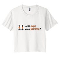 Isnt It Past Your Jail Time Anti Trump Oscars Women's Crop Top Tee