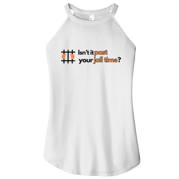 Isnt It Past Your Jail Time Anti Trump Oscars Women's Perfect Tri Rocker Tank