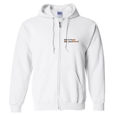 Isnt It Past Your Jail Time Anti Trump Oscars Full Zip Hoodie