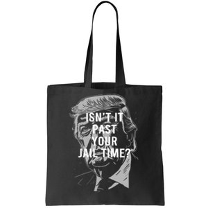 Isn’T It Past Your Jail Time Funny Saying Tote Bag