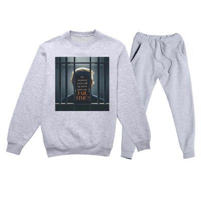 IsnT It Past Your Jail Time Premium Crewneck Sweatsuit Set