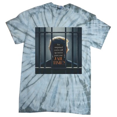 IsnT It Past Your Jail Time Tie-Dye T-Shirt