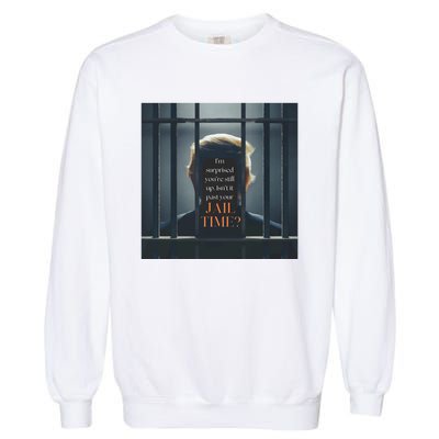 IsnT It Past Your Jail Time Garment-Dyed Sweatshirt