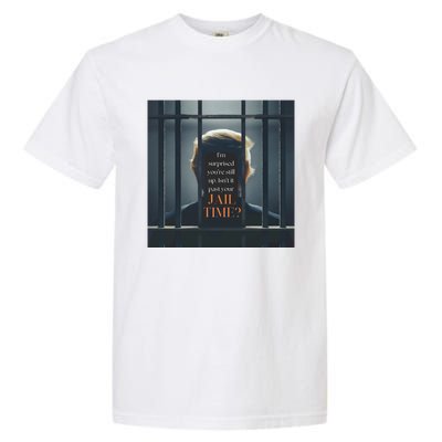 IsnT It Past Your Jail Time Garment-Dyed Heavyweight T-Shirt