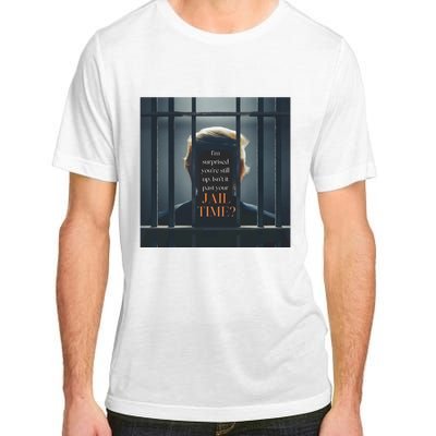 IsnT It Past Your Jail Time Adult ChromaSoft Performance T-Shirt