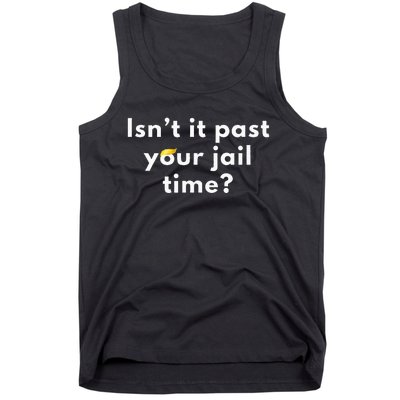 IsnT It Past Your Jail Time Funny Tank Top