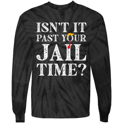 Isn’T It Past Your Jail Time Funny Tie-Dye Long Sleeve Shirt