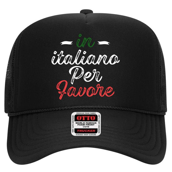 In Italiano Per Favore Italian Teacher And Students High Crown Mesh Back Trucker Hat