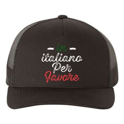 In Italiano Per Favore Italian Teacher And Students Yupoong Adult 5-Panel Trucker Hat