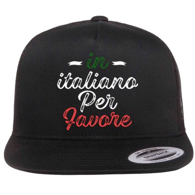 In Italiano Per Favore Italian Teacher And Students Flat Bill Trucker Hat