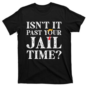 Isn’T It Past Your Jail Time Funny Saying T-Shirt