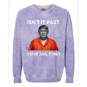 IsnT It Past Your Jail Time Funny Colorblast Crewneck Sweatshirt