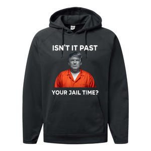 IsnT It Past Your Jail Time Funny Performance Fleece Hoodie