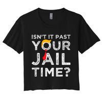 Isn’T It Past Your Jail Time Funny Saying Joke Humour Women's Crop Top Tee