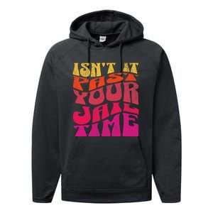 Isn’T It Past Your Jail Time Performance Fleece Hoodie