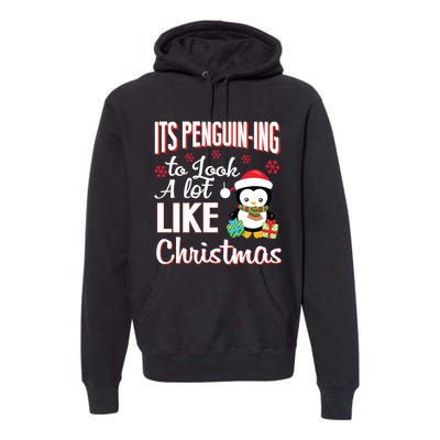 It Is Penguining To Look A Lot Like Christmas Penguin Premium Hoodie